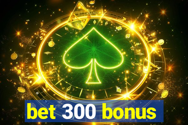 bet 300 bonus